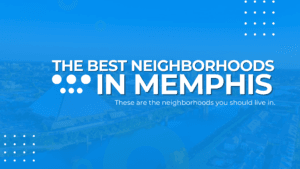 The Best Neighborhoods in Memphis