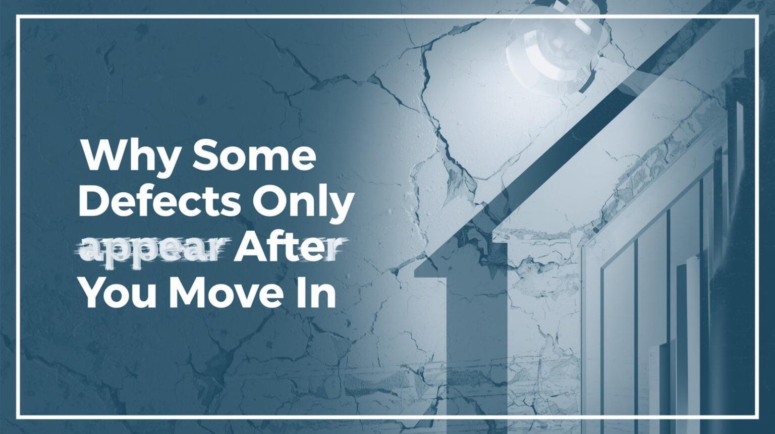 Why Some Defects Only Appear After You Move In - Upchurch Inspection