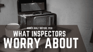 1950s homes what inspectors worry about