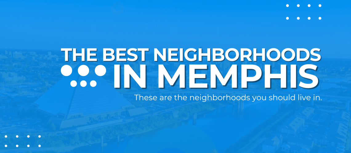 The Best Neighborhoods in Memphis