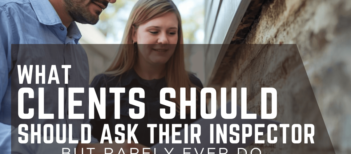 whatclientsshouldasktheirinspectorbutrarelyeverdo