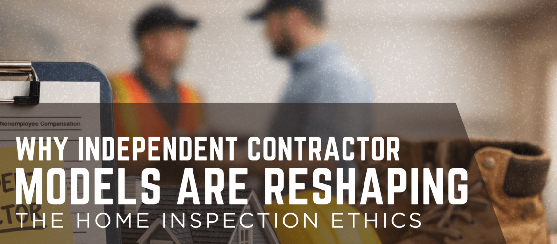 why-independent-contractor-models-are-reshaping-inspection-ethics